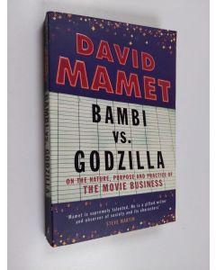 Kirjailijan David Mamet käytetty kirja Bambi vs. Godzilla : on the nature, purpose and practice of the movie business - Bambi versus Godzilla