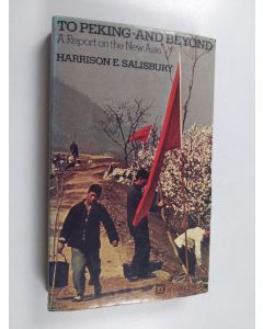 Kirjailijan Harrison Evans Salisbury käytetty kirja To Peking--and Beyond - A Report on the New Asia