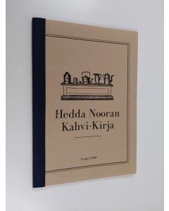 käytetty teos Hedda Nooran kahvi-kirja : opettavaisia ja huvittavaisia neuvoja ja historioita kahvin ystäville neljältä vuosisadalta