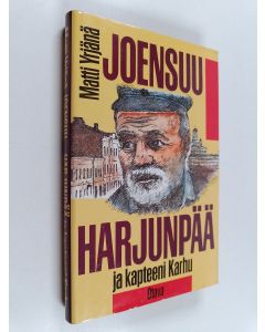 Kirjailijan Matti Yrjänä Joensuu käytetty kirja Harjunpää ja kapteeni Karhu