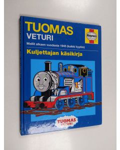 Kirjailijan Chris Oxlade käytetty kirja Tuomas veturi : kuljettajan käsikirja : mallit alkaen vuodesta 1945 (kaikki kyytiin)
