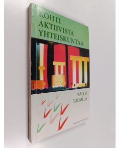 Kirjailijan Kalevi Suomela käytetty kirja Kohti aktiivista yhteiskuntaa : katsaus vasemmiston aatehistoriaan ja Vasemmistoliiton ohjelmallisiin haasteisiin