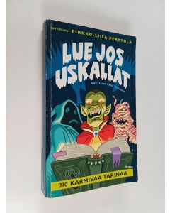 Tekijän Pirkko-Liisa Perttula  käytetty kirja Lue jos uskallat : 210 karmivaa tarinaa