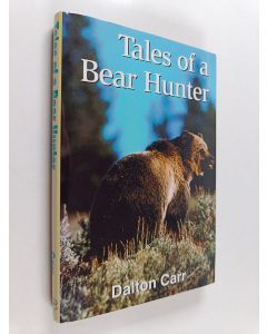 Kirjailijan Dalton Carr käytetty kirja Tales of a Bear Hunter