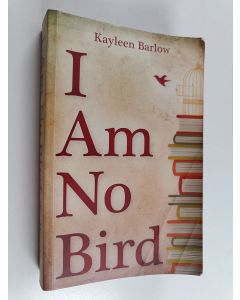 Kirjailijan Kayleen Barlow käytetty kirja I Am No Bird