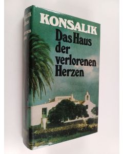 Kirjailijan Heinz G. Konsalik käytetty kirja Das Haus der verlorenen Herzen - Roman