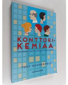 Kirjailijan Tony Dunderfelt käytetty kirja Konttorikemiaa : seitsemän avainta hyvään yhteistyöhön
