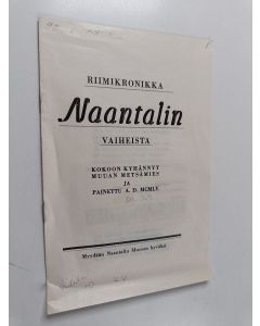 käytetty teos Riimikronikka Naantalin vaiheista : kokoon kyhännyt muuan metsämies ja painettu a.d. MCMXXXVIII