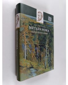 Kirjailijan Esko Rahikainen käytetty kirja Metsän poika : Aleksis Kiven elämä