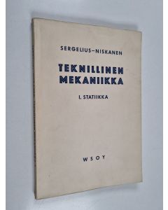 Kirjailijan Max Sergelius & Erkki Niskanen käytetty kirja Teknillinen mekaniikka - Statiikka