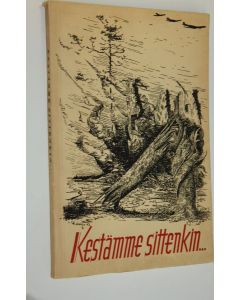 käytetty kirja Kestämme sittenkin : piirteitä sodanaikaisesta ilmasuojelusta