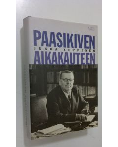 Kirjailijan Jukka Seppinen käytetty kirja Paasikiven aikakauteen