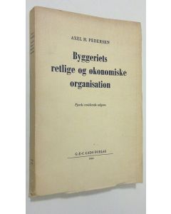 Kirjailijan Axel H. Pedersen käytetty kirja Byggeriets retlige og ökonomiske organisation