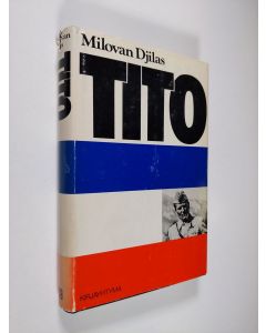 Kirjailijan Milovan Djilas käytetty kirja Tito : kriittinen elämäkerta
