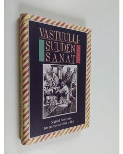 Kirjailijan Sigfrid Sirenius käytetty kirja Vastuullisuuden sanat - Jos Jeesus ei olisi tullut