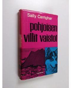 Kirjailijan Sally Carrighar käytetty kirja Pohjoisen villit vaistot
