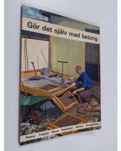 Kirjailijan Fritz Schwanda käytetty kirja Gör det själv med betong - Plattor, trappor, murar, bessänger, bänkar, garageinfart