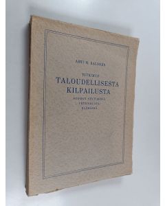 Kirjailijan Ahti M. Salonen käytetty kirja Tutkimus taloudellisesta kilpailusta Suomen nykyisessä yhteiskuntaelämässä
