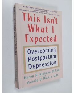 Kirjailijan Karen R. Kleiman & Valerie D. Raskin käytetty kirja This Isn't What I Expected - Overcoming Postpartum Depression