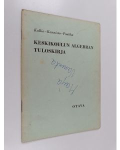 Kirjailijan Niilo Kallio & E. A. Kannisto ym. käytetty teos Keskikoulun algebran tuloskirja