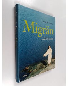 Kirjailijan Carol A. Foster käytetty kirja Migrän : förebygg anfall, minska symptom och lev som vanligt