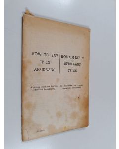 käytetty teos How to Say It in Afrikaans = Hoe om dit in afrikaans te sê