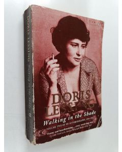 Kirjailijan Doris Lessing käytetty kirja Walking in the shade : volume two of my autobiography : 1949-1962