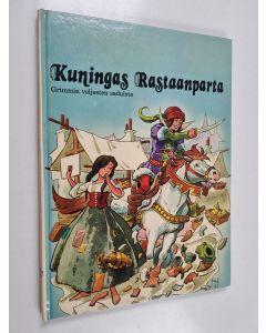 Kirjailijan Jacob Grimm käytetty kirja Kuningas Rastaanparta : Grimmin veljesten saduista
