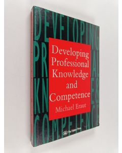 Kirjailijan Michael Eraut käytetty kirja Developing professional knowledge and competence