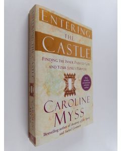 Kirjailijan Caroline Myss käytetty kirja Entering the Castle - Finding the Inner Path to God and Your Soul's Purpose