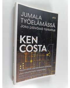 Kirjailijan Kenneth Costa käytetty kirja Jumala työelämässä : joka päivässä tarkoitus