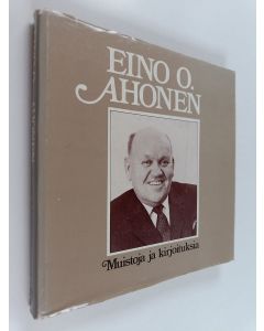 Kirjailijan Eino O. Ahonen käytetty kirja Muistoja ja kirjoituksia