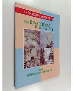 käytetty teos An Immortal Touch of - The River Kwai Bridge and Hellfire Pass Memorial