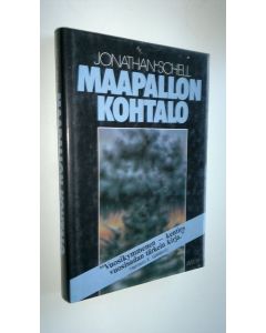 Kirjailijan Jonathan Schell käytetty kirja Maapallon kohtalo