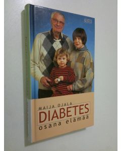 Kirjailijan Maija Ojala käytetty kirja Diabetes osana elämää (ERINOMAINEN)