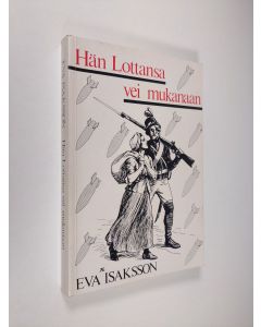 Kirjailijan Eva Isaksson käytetty kirja Hän Lottansa vei mukanaan