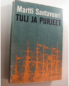Kirjailijan Martti Santavuori käytetty kirja Tuli ja purjeet