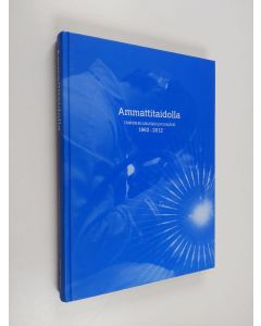 käytetty kirja Ammattitaidolla : Tampereen Aikuiskoulutussäätiö 1962-2012