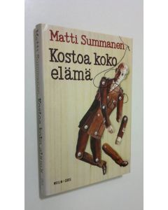 Kirjailijan Matti Summanen käytetty kirja Kostoa koko elämä : kapteeni Juhani Salosen kolme perhettä