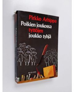 Kirjailijan Pirkko Arhippa käytetty kirja Poikien joukossa tyttöjen joukko tyhjä : jännitysromaani