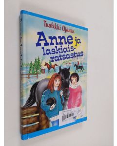 Kirjailijan Tuulikki Ojanen käytetty kirja Anne ja laskiaisratsastus