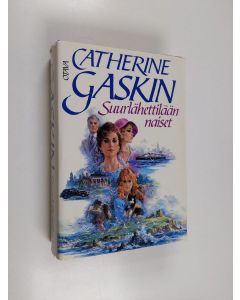 Kirjailijan Catherine Gaskin käytetty kirja Suurlähettilään naiset