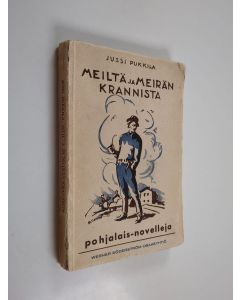 Kirjailijan Jussi Pukkila käytetty kirja Meiltä ja meirän krannista
