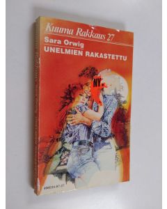 Kirjailijan Sara Orwig käytetty kirja Unelmien rakastettu