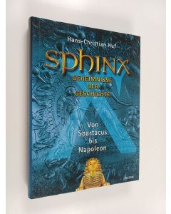 Kirjailijan Hans-Christian Huf käytetty kirja Sphinx - Von Spartacus bis Napoleon