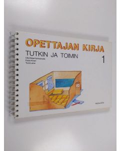 Kirjailijan Ulla-Maija Kankaanpää käytetty teos Tutkin ja toimin : ympäristöoppi 1 : Opettajan kirja
