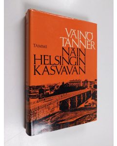 Kirjailijan Väinö Tanner käytetty kirja Näin Helsingin kasvavan
