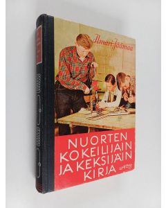 Kirjailijan Ilmari Jäämaa käytetty kirja Nuorten kokeilijain ja keksijäin kirja