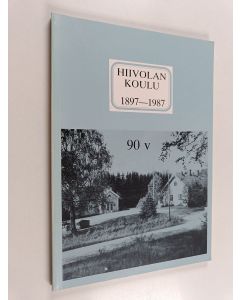 Kirjailijan Kalevi Huovinen käytetty kirja Hiivolan koulu 1897-1987