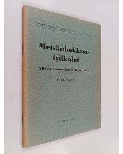 Kirjailijan O. Seppänen käytetty teos Metsänhakkuutyökalut : niiden kunnostaminen ja hoito
